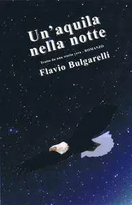 Flavio Bulgarelli, "Un'aquila nella notte" (repost)