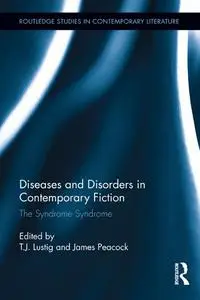 Diseases and Disorders in Contemporary Fiction: The Syndrome Syndrome