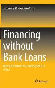 Financing without Bank Loans: New Alternatives for Funding SMEs in China