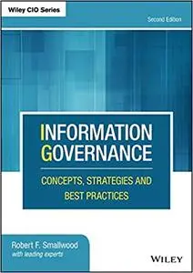 Information Governance: Concepts, Strategies and Best Practices  Ed 2