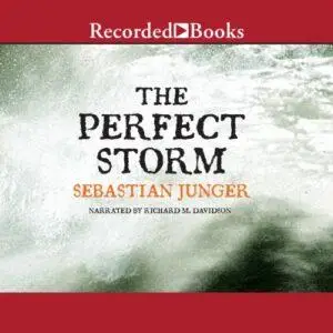 The Perfect Storm: A True Story of Men Against the Sea [Audiobook] (Repost)