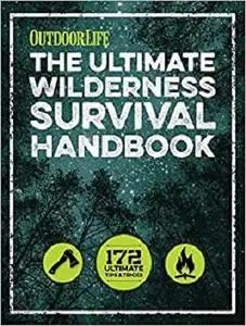 The Ultimate Wilderness Survival Handbook: 156 Tips for Any Environment