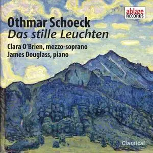 Clara O'Brien - Othmar Schoeck: Das stille Leuchten, Op.60 (2021)