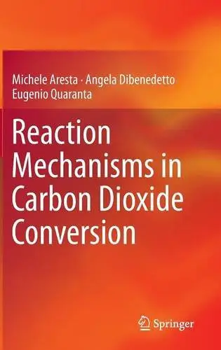 Reaction Mechanisms in Carbon Dioxide Conversion