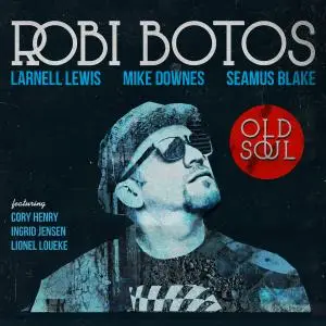 Robi Botos - Old Soul (2018)