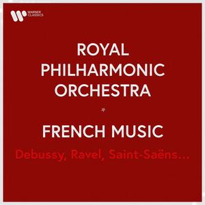 Royal Philharmonic Orchestra - French Music. Debussy, Ravel, Saint-Saëns... (2023)