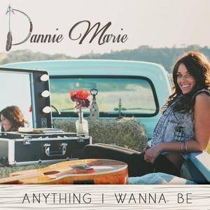 Dannie Marie - Anything I Wanna Be (2017)