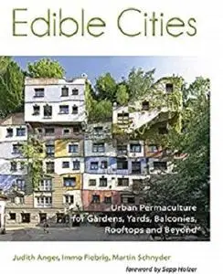 Edible Cities: Edible Cities - Urban Permaculture for Gardens, Balconies, Rooftops and Beyond