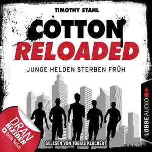 «Cotton Reloaded - Folge 47: Junge Helden sterben früh» by Timothy Stahl