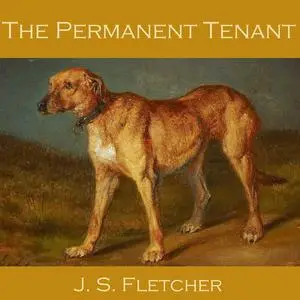 «The Permanent Tenant» by J.S.Fletcher