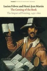 The Coming of the Book: The Impact of Printing, 1450–1800