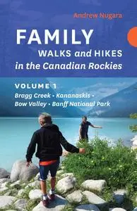 Family Walks and Hikes in the Canadian Rockies - Bragg Creek - Kananaskis - Bow Valley - Banff National Park