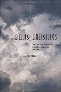 Blind Landings: Low-Visibility Operations in American Aviation, 1918-1958