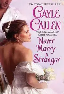 «Never Marry a Stranger» by Gayle Callen