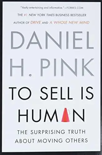 To Sell Is Human: The Surprising Truth About Moving Others