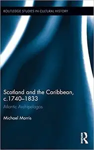 Scotland and the Caribbean, c.1740-1833: Atlantic Archipelagos