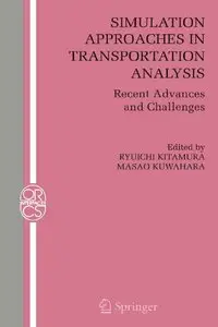 Ryuichi Kitamura, Masao Kuwahara - Simulation Approaches in Transportation Analysis: Recent Advances and Challenges