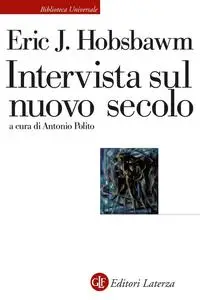 Eric J. Hobsbawm - Intervista sul nuovo secolo