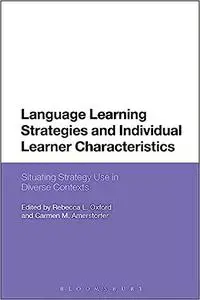 Language Learning Strategies and Individual Learner Characteristics: Situating Strategy Use in Diverse Contexts