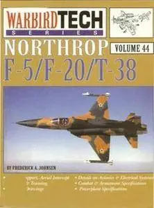 Northrop F-5/F-20/T-38 (Warbird Tech Series 44) (Repost)