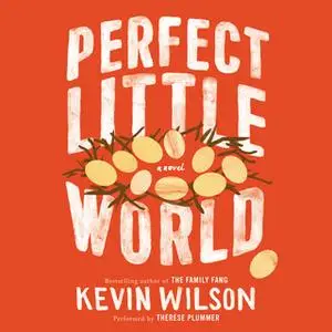 «Perfect Little World» by Kevin Wilson