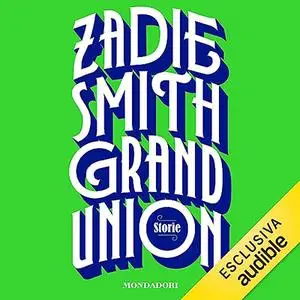 «Grand Union» by Zadie Smith