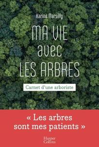 Karine Marsilly, "Ma vie avec les arbres: Carnets d'une arboriste"