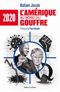 2020 : L'Amérique au bord du gouffre - Rafael Jacob