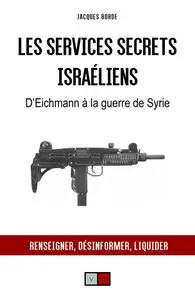 Jacques Borde, "Les services secrets israeliens : d'Eichmann à la guerre de Syrie"
