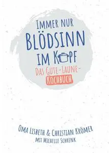 Christian Krömer, Oma Lisbeth, Michelle Schrenk - Immer nur Blödsinn im Kopf