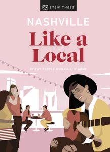 Nashville Like a Local: By the People Who Call It Home (DK Travel Guide)