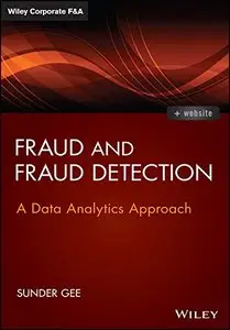 Fraud and Fraud Detection: A Data Analytics Approach