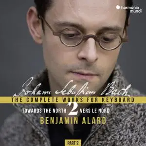 Benjamin Alard - J.S. Bach: Complete Keyboard Edition, Vol. 2.2 (2019) [Official Digital Download 24/96]