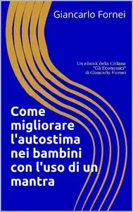 Giancarlo Fornei - Come aumentare l'autostima nei bambini con l'uso di un mantra