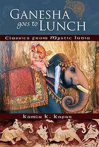 Ganesha Goes to Lunch: Classics From Mystic India