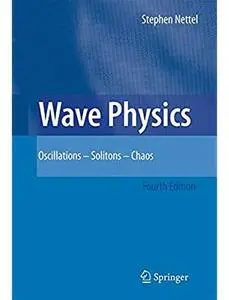 Wave Physics: Oscillations - Solitons - Chaos (4th edition) [Repost]