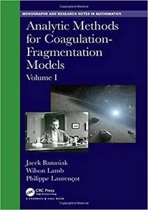 Analytic Methods for Coagulation-Fragmentation Models, Volume I