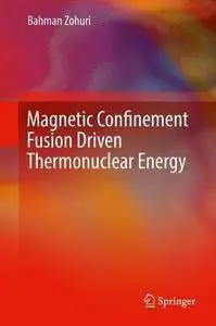 Magnetic Confinement Fusion Driven Thermonuclear Energy (repost)