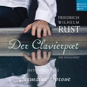 Jermaine Sprosse - Friedrich Wilhelm Rust - Der Clavierpoet: Piano Works (2017) [Official Digital Download 24/96]