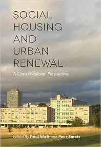 Social Housing and Urban Renewal: A Cross-National Perspective