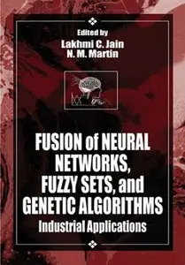 Fusion of Neural Networks, Fuzzy Systems and Genetic Algorithms: Industrial Applications (repost)
