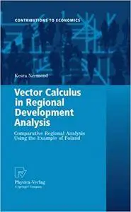 Vector Calculus in Regional Development Analysis: Comparative Regional Analysis Using the Example of Poland