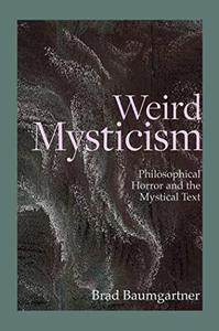 Weird Mysticism: Philosophical Horror and the Mystical Text