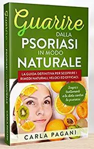 GUARIRE DALLA PSORIASI IN MODO NATURALE