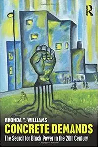 Concrete Demands: The Search for Black Power in the 20th Century