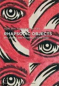 Rhapsodic Objects: Art, Agency, and Materiality (1700–2000)