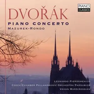 Leonardo Pierdomenico, Vahan Mardirossian - Antonín Dvorák: Piano Concerto, Mazurek, Rondo (2023)