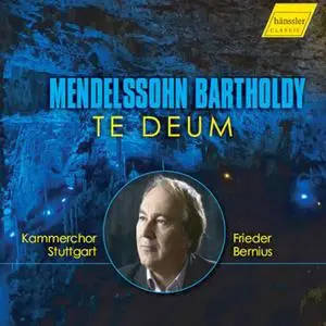 Kammerchor Stuttgart & Frieder Bernius - Mendelssohn: Te Deum à 8, MWV B 15 & Other Works (2021) [Official Digital Download]