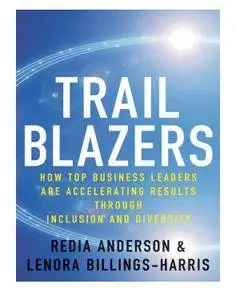 Trailblazers: How Top Business Leaders are Accelerating Results through Inclusion and Diversity