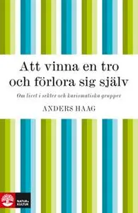 «Att vinna en tro och förlora sig själv» by Anders Haag